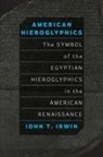 John T Irwin, John T. Irwin - American Hieroglyphics