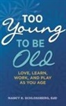 Nancy K Schlossberg, Nancy K. Schlossberg - Too Young to Be Old