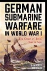 Lawrence Sondhaus - German Submarine Warfare in World War I