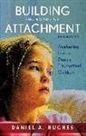 Daniel A Hughes, Daniel A. Hughes, Hughes Daniel A. - Building the Bonds of Attachment