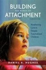Daniel A Hughes, Daniel A. Hughes, Hughes Daniel A. - Building the Bonds of Attachment