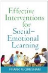 Frank M. Gresham, Frank M. (Frank M. Gresham Gresham, Kelsey Hartman, Sarah Metallo, Paula Rodriguez, Rachel Olinger Steeves - Effective Interventions for Social-Emotional Learning