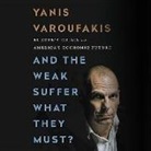 Yanis Varoufakis - And the Weak Suffer What They Must?: Europe's Crisis and America's Economic Future (Audio book)