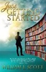 William L. Scott - JUST GETTING STARTED