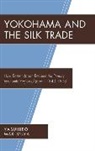 Makimura, Yasuhiro Makimura - Yokohama and the Silk Trade