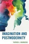 Patrick L Bourgeois, Patrick L. Bourgeois - Imagination and Postmodernity
