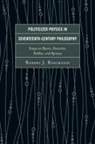 Dr. Robert J. Roecklein, Robert J. Roecklein - Politicized Physics in Seventeenth-Century Philosophy