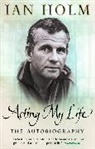 Ian Holm, Holm Ian - Acting My Life