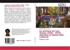 Liudmila Quiala Socarrás - La pintura en Las Tunas 1930 - 1970. Aportes al desarrollo cultural