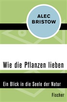 Alec Bristow - Wie die Pflanzen lieben