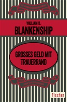 William D Blankenship, William D. Blankenship - Großes Geld mit Trauerrand
