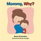 Boots Brizendine - Mommy, Why?