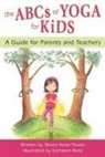 Teresa Anne Power, Kathleen Rietz, Teresa Anne Power, Kathleen Rietz, Kathleen Rietz - The ABCs of Yoga for Kids
