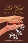 Vernessa y. Fountain - LET GOD RUB YOU THE WRONG WAY