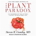 Steven R. Gundry, Steven R. Gundry MD - The Plant Paradox: The Hidden Dangers in "Healthy" Foods That Cause Disease and Weight Gain (Audio book)