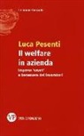 Luca Pesenti - Il welfare in azienda. Imprese «smart» e benessere dei lavoratori