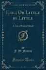 F. W. Farrar - Eric; Or Little by Little
