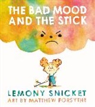 Lemony Snicket, Lemony/ Forsythe Snicket, Matthew Forsythe - The Bad Mood and the Stick