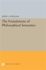 John L. Pollock, John L. Pollock, Pollock John L. - Foundations of Philosophical Semantics