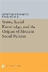 Dietrich Rueschemeyer, Dietrich Rueschemeyer, Dietrich Skocpol Rueschemeyer, Dietrich Rueschemeyer, Theda Skocpol, Skocpol Theda - States, Social Knowledge, and the Origins of Modern Social Policies