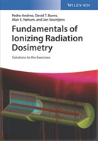 Pedr Andreo, Pedro Andreo, Pedro Burns Andreo, David Burns, David T Burns, David T. Burns... - Fundamentals of Ionizing Radiation Dosimetry: Fundamentals of Ionizing Radiation Dosimetry