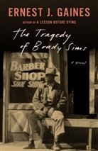 Ernest J Gaines, Ernest J. Gaines - The Tragedy of Brady Sims