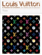 Jill Gasparina, Ian Luna, Glenn O'Brien, Valerie Steele, Louis Vuitton - Louis Vuitton : A passion for Creation