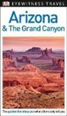 Dk, DK Eyewitness, DK Travel, Inc. (COR) Dorling Kindersley - DK Eyewitness Travel Guide Arizona and the Grand Canyon