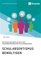 Ayca Halvali - Schulabsentismus bewältigen. Politische und gesellschaftliche Rahmenbedingungen der Schulverweigerung