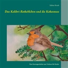 Sabine Kroth - Das Kolibri-Rotkehlchen und die Kokosnuss