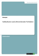 anonym - Subkulturen und abweichendes Verhalten