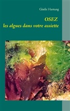 Gisèle Hartung - Osez les algues dans votre assiette