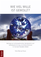 Felix Manuel Nuss - Wie viel Wille ist gewollt?
