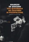 Maurizio De Giovanni, A. Camerlingo - Vita quotidiana dei Bastardi di Pizzofalcone