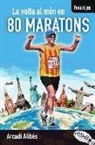 Arcadi Alibés Riera - La volta al món en 80 maratons