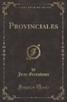 Jean Giraudoux - Provinciales (Classic Reprint)