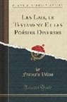 Fran¿s Villon, Francois Villon, François Villon - Les Lais, Le Testament Et Les Poésies Diverses (Classic Reprint)