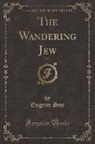 Eugene Sue - The Wandering Jew, Vol. 1 (Classic Reprint)