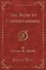 Eleanor H. Porter - The Road to Understanding (Classic Reprint)
