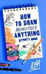 Ilya - How to Draw Absolutely Anything Activity Book