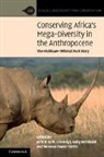 Joris P. G. M. Cromsigt, Joris P. G. M. (Swedish University of Ag Cromsigt, Sally Archibald, Sally (University of the Witwatersrand Archibald, Archibald Sally, Joris P. G. M. Cromsigt... - Conserving Africa''s Mega-Diversity in the Anthropocene