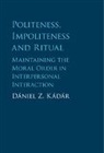 Daniel Z. Kadar, Daniel Z. (University of Huddersfield) Kadar, Dániel Z. Kádár - Politeness, Impoliteness and Ritual