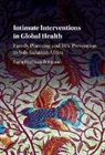 Rachel Sullivan Robinson, Rachel Sullivan (American University Robinson - Intimate Interventions in Global Health