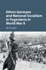 Mirna Zakic, Mirna (Ohio University) Zakic, Mirna Zakić - Ethnic Germans and National Socialism in Yugoslavia in World War II
