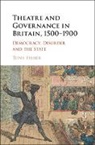Tony Fisher, Fisher Tony - Theatre and Governance in Britain, 15001900