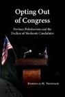 Danielle M. Thomsen, Danielle M. (Syracuse University Thomsen, Thomsen Danielle M. - Opting Out of Congress