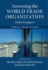 EDITED BY MANFRED EL, Manfred Elsig, Manfred Pauwelyn Elsig, Manfred Elsig, Elsig Manfred, Bernard Hoekman... - Assessing the World Trade Organization