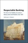 Anthony Hotson, Anthony (University of Oxford) Hotson, Anthony C. Hotson, Anthony C. (University of Oxford) Hotson - Respectable Banking