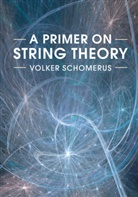 Volker Schomerus, Volker (Deutsches Elektronen-Sychrotron Schomerus, Volker (Deutsches Elektronen-Sychrotron (DESY) Hamburg) Schomerus, Schomerus Volker - Primer on String Theory
