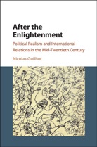 Nicolas Guilhot, Nicolas (Centre National De La Recherche Guilhot, Nicolas (Centre National de la Recherche Scientifique (CNRS) Guilhot - After the Enlightenment